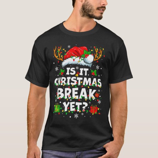 T-shirt Funny Xmas Holiday Is It Christmas Break Yet Teach (Devant)