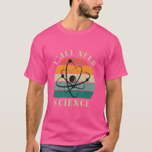 T-shirt Funny Y'all a besoin de science chimie biologie ph