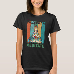 T-shirt Funny Yoga Quota Don't Hate Meditate Design, cool