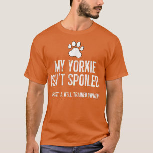 T-shirt Funny Yorkshire Terrier Tee My Yorkie n'est pas gâ