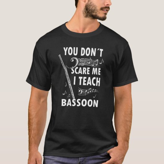 T-shirt Funny You don´t scare me, I Teach Bassoon Bassooni (Devant)