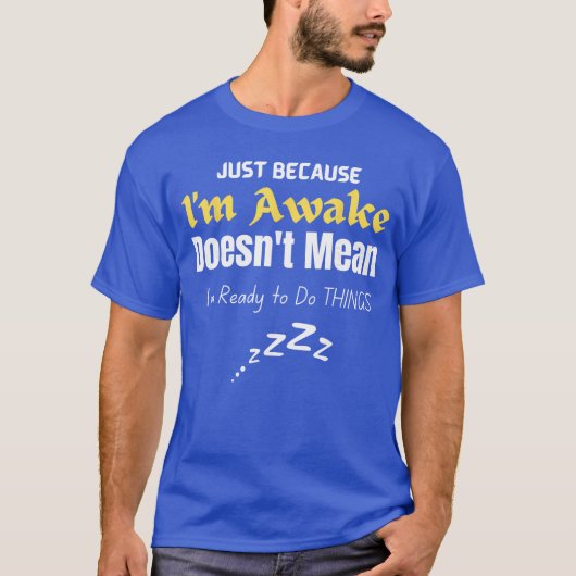 T-shirt Funnyweens andeens Quote Just Because Im Awakeeens (Devant)