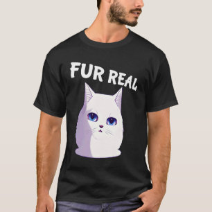 T-shirt Fur Real Chat Dire Clever Wordplay intelligent pou