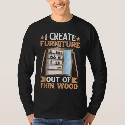 T-shirt Furniture Making I Create Furniture Out Of Thin Wo (Devant)