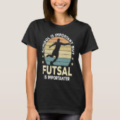 T-shirt Futsal Saying School Is Important Futsal Player (Devant)