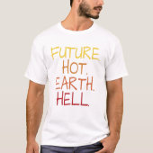 T-shirt Futur. Chaud. Terre. Bon sang. (Devant)