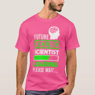 T-shirt Futur neuroscientifique en chargement Drôle Neuros