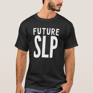 T-shirt Futur orthophoniste Pathologiste SLP T Shirt