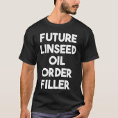 T-shirt Futur remplissage de commande d'huile de lin (Devant)