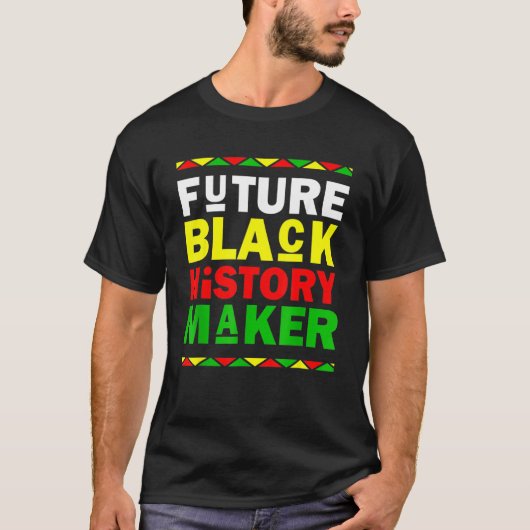 T-shirt Future Black History Maker Black History Month (Devant)