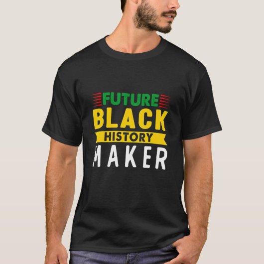 T-shirt Future Black History Maker Black Pride Black Girl (Devant)