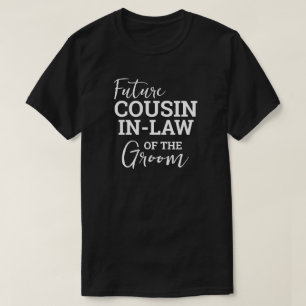 T-shirt Future Cousin In Law de Groom BV Mariage
