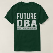 T-shirt Future DBA Doctor Of Business Administration (Design devant)