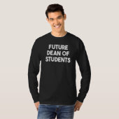 T-shirt Future Dean Of Students (Devant entier)