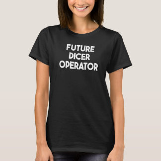 T-shirt Future Dicer Operator