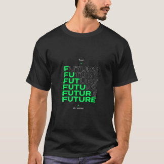 T-shirt Future Is Now