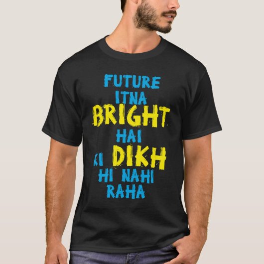 T-shirt Future Itna Bright Hai Desi Funny Sarcastic Bollyw (Devant)