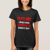 T-shirt Future Ladies Man Current Mamas Boy Valentines D  (Devant)