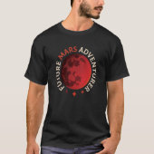 T-shirt Future Mars Adventurer Space Planet Explorer Sayin (Devant)