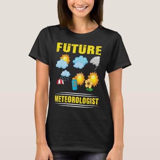 T-shirt Future Meteorologist Climate Weather Meteorology (Devant)