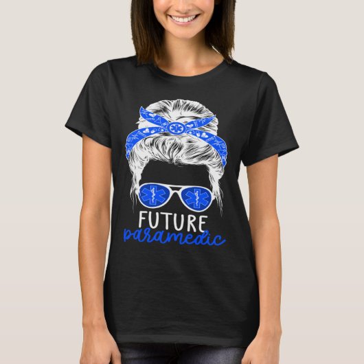 T-shirt Future Paramedic Messy Bun Paramedic Student (Devant)