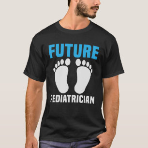 T-shirt Future pédiatre, Funny Pediatrics