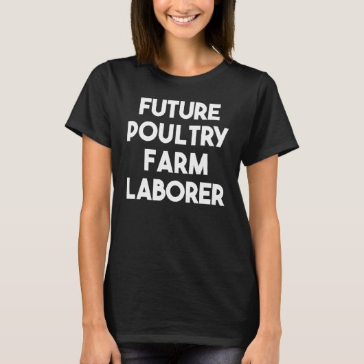 T-shirt Future Poultry Farm Laborer (Devant)