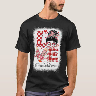 T-shirt Future Social Worker Love Messy Bun Valentine's Ap