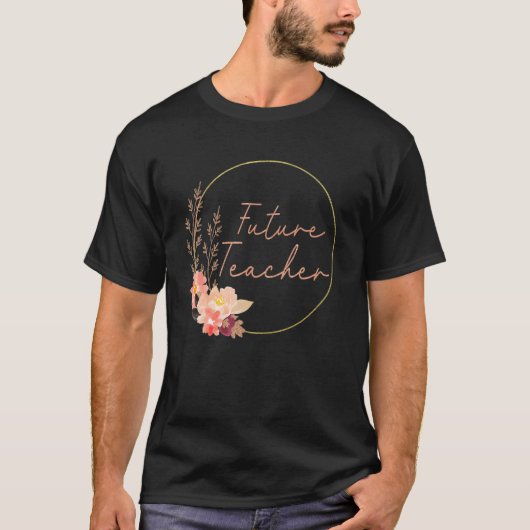 T-shirt Future Teacher Floral Teacher In Progress Student  (Devant)