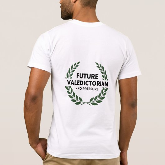 T-shirt Future Valedictorian - No Pressure Funny Academic  (Dos)