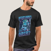 T-shirt Future Will Be Great Robotic Future Engineer (Devant)