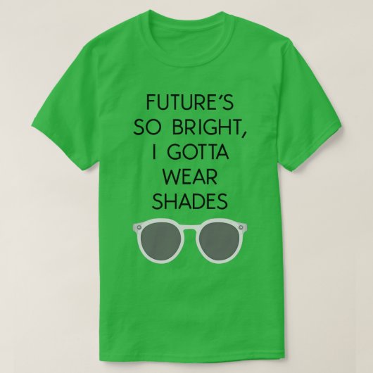 T-SHIRT FUTURS SI BRILLANTS JE DOIS PORTER DES TONS (Design devant)