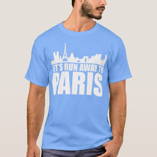T-shirt Fuyons à Paris voyage cadeau Tour Eiffel