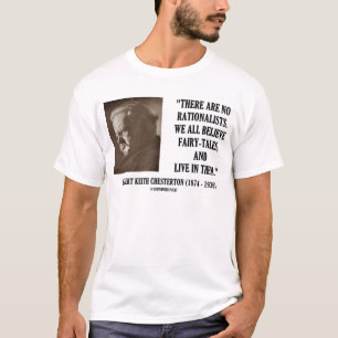 T-shirt G.K. Chesterton Pas De Rationalistes Tous Croient