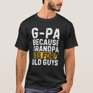 T-shirt G-Pa Parce Que Grand-Père Est Pour Les Vieux Gars
