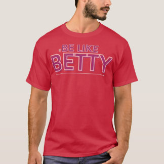 T-shirt GAAGSD Be Like Betty inspiration design