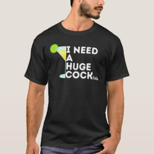T-shirt Gag Cocktail Pour Femmes J'Ai Besoin D'Un Gros Coc