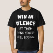 T-SHIRT GAGNER EN SILENCE LAISSEZ-LES PENSER QUE VOUS PERD (Devant)