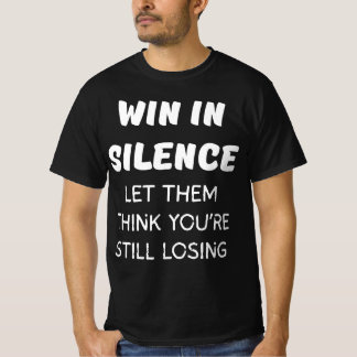 T-SHIRT GAGNER EN SILENCE LAISSEZ-LES PENSER QUE VOUS PERD