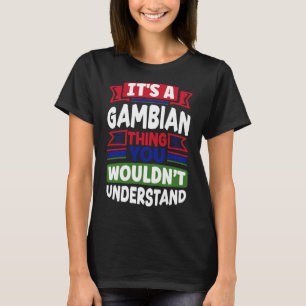 T-shirt Gambie Gambie Drapeau Gambie C'Est Une Chose Gambi