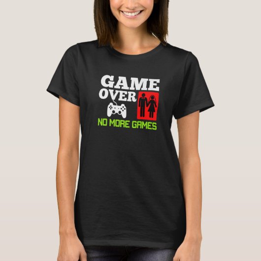 T-shirt Game Over No Games Wedding Bachelor Party Premium (Devant)