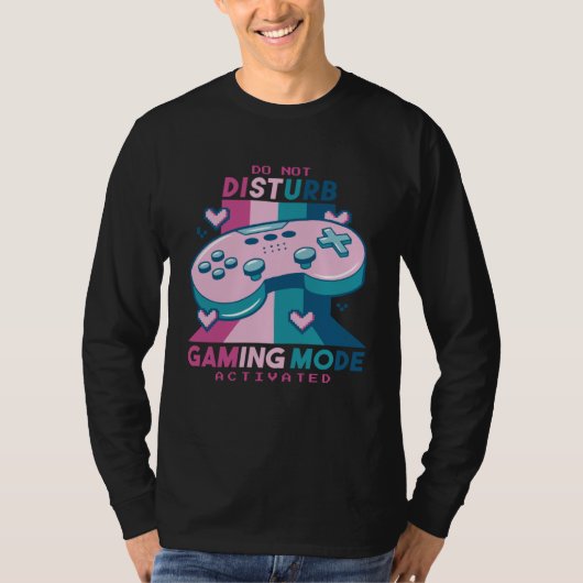 T-shirt Gamer Do Not Disturb I m Gaming Mode Activated (Devant)