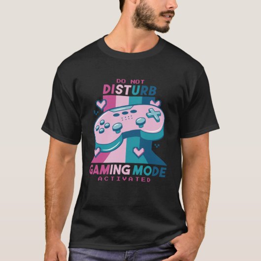 T-shirt Gamer  Do Not Disturb I m Gaming Mode Activated (Devant)