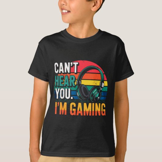 T-shirt Gamer Funny Can't Hear You I'm Gaming (Devant)