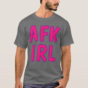 T-shirt Gamer Girl AFK IRL Absente du Clavier Dans la Vie 