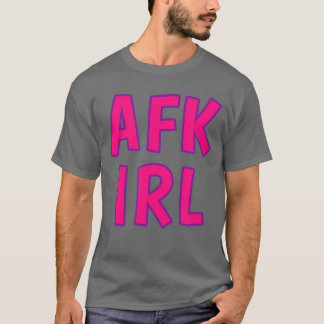 T-shirt Gamer Girl AFK IRL Absente du Clavier Dans la Vie