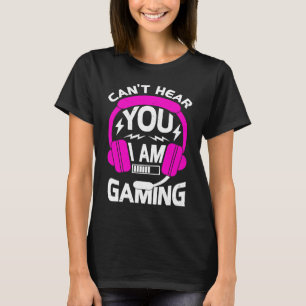 T-shirt Gamer Girl Gaming Je ne peux pas vous entendre Je