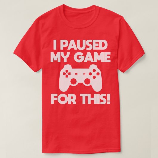 T-shirt Gamer J'Ai Suspendu Mon Jeu Pour Ça (Design devant)
