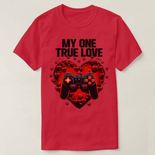 T-shirt Gamer My One True Love (Design devant)