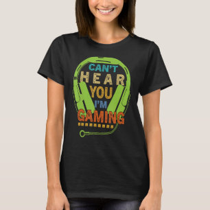 T-shirt Gamer ne peut pas vous entendre Je suis Jeu Vidéo